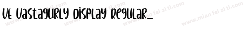 VE vastagurly Display Regular字体转换